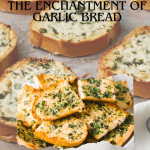 The Enchantment of Garlic Bread