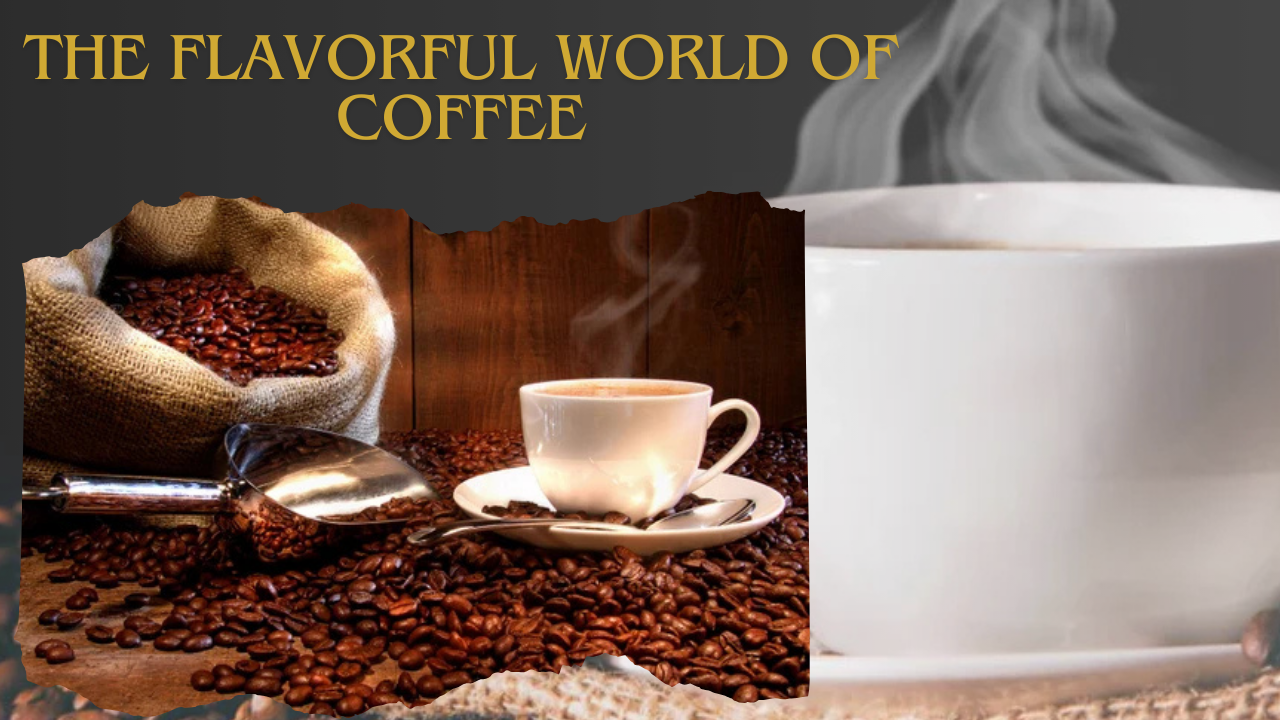 the Flavorful World of Coffee