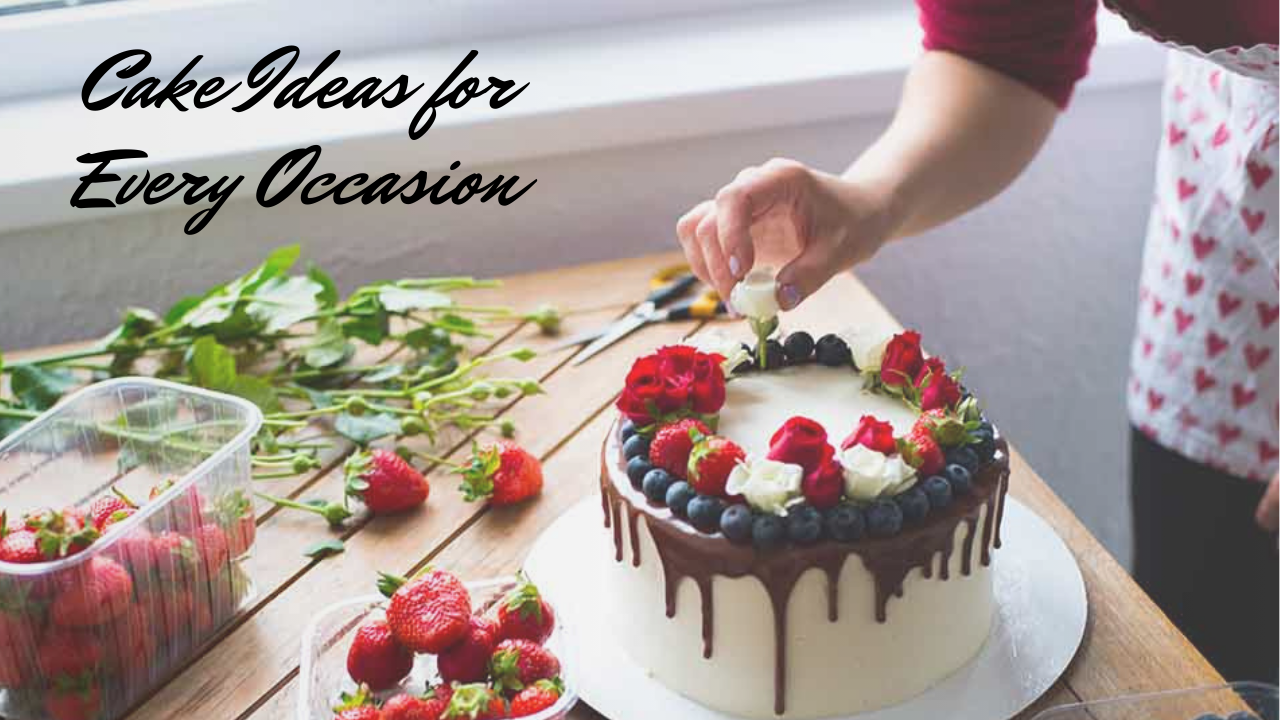 Cake Ideas for Every Occasion