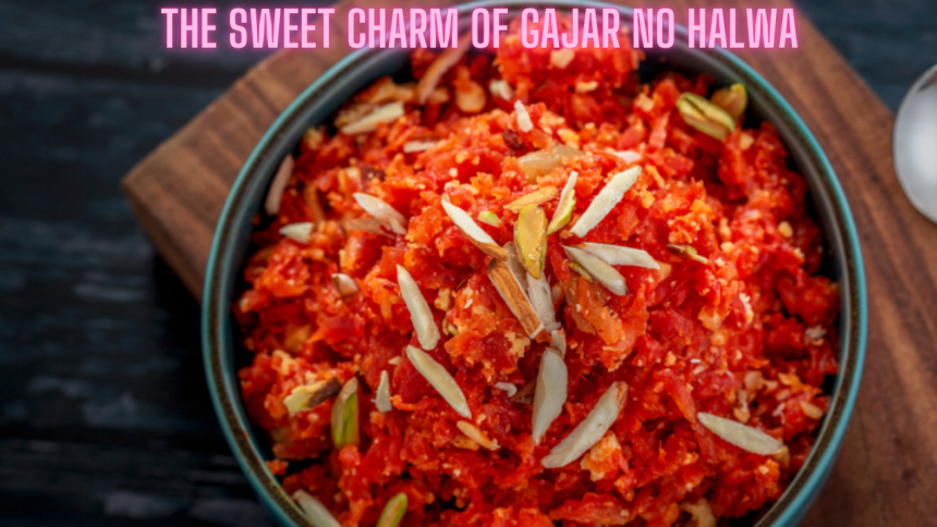 The Sweet Charm of Gajar No Halwa