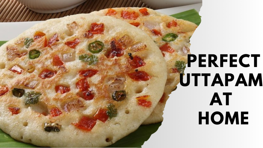 Perfect Uttapam at Home