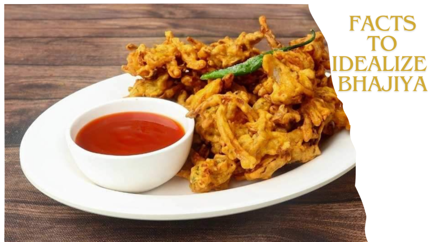 facts to Idealize Bhajiya